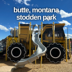 There is a giant mining truck at the Butte Montana Stodden Park.